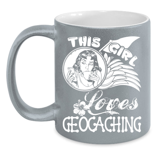 This Girl Loves Geocaching Coffee Mug, Beautiful Girls Coffee Cup