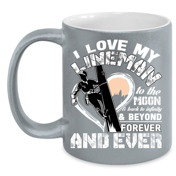 I Love My Lineman To The Moon And Back Coffee Mug, I Love My Lineman Coffee Cup