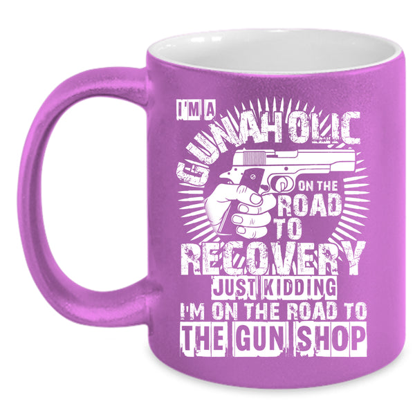 I'm A Gunaholice Coffee Mug, Cool Gift For Gunner Coffee Cup