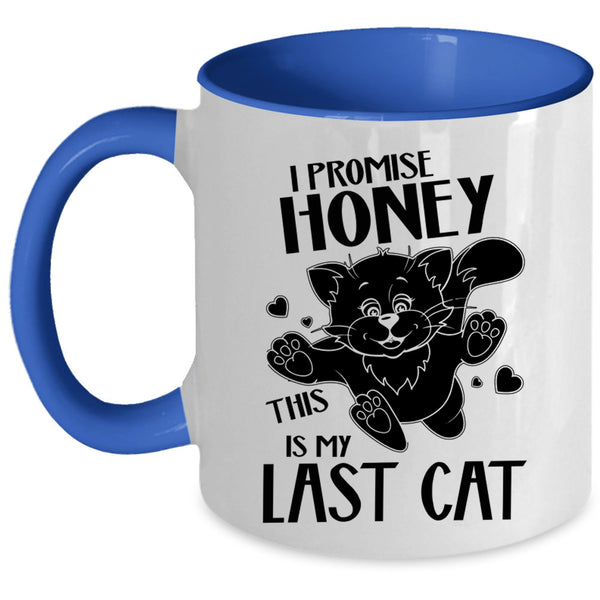 This Is My Last Cat Coffee Mug, I Promise Honey Accent Mug