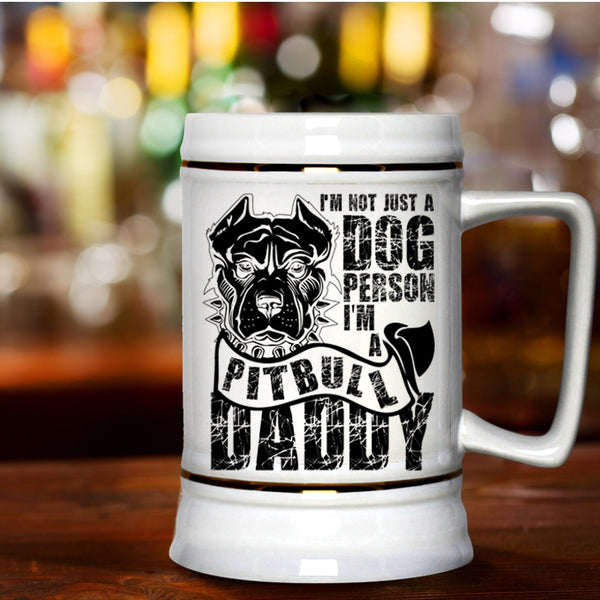 I'm A Pitbull Daddy Beer Stein 22oz, I'm Not Just A Dog Person Beer Mug