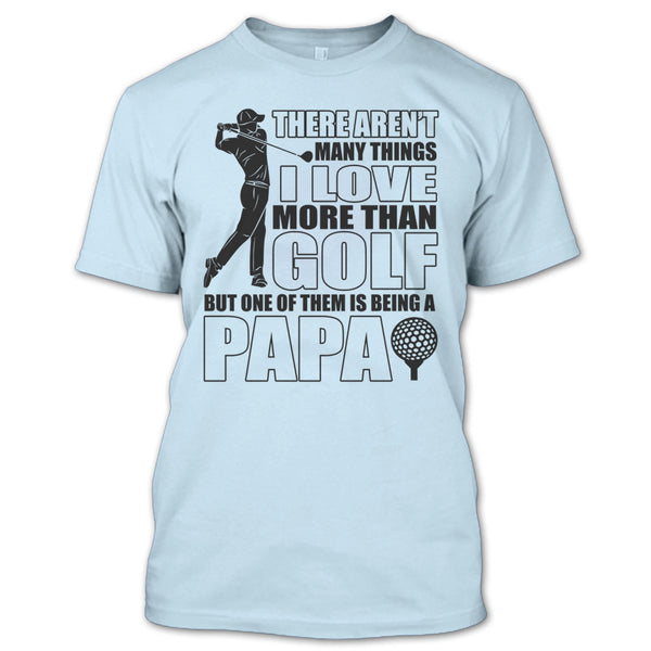 I Love More Than Golf T Shirt, Coolest Papa Ever T Shirt