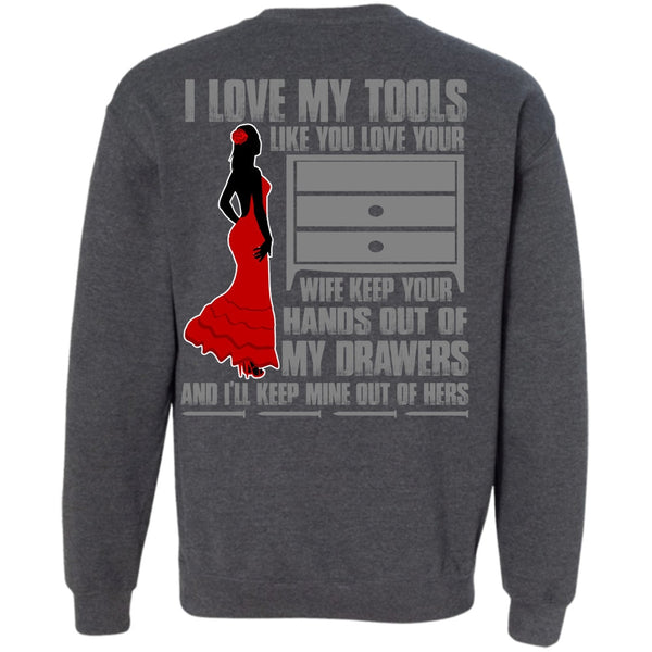 My Drawers T Shirt, I Love Mechanic Sweatshirt
