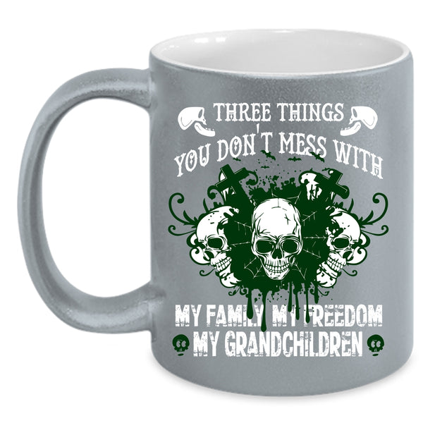 Three Things You Don't Mess With Coffee Mug, My Family Coffee Cup