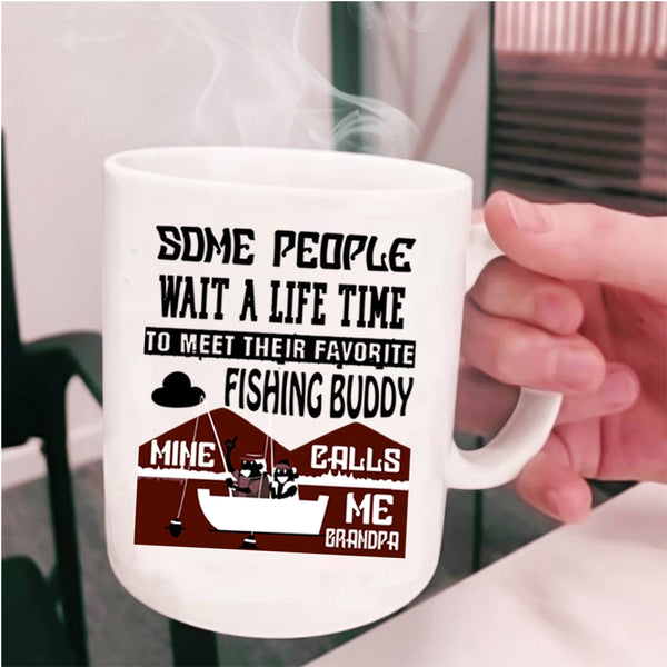 Mine Calls Me Grandpa Coffee Mug, My Favorite Fishing Buddy Cup
