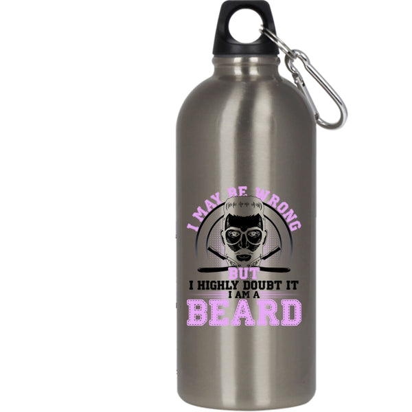 I May Be Wrong But I Highly Doubt It 20 oz Stainless Steel Bottle,I Am A Beard Outdoor Sports Water Bottle