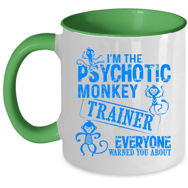 Funny Monkey Trainer Coffee Mug, I'm The Psychotic Monkey Trainer Accent Mug