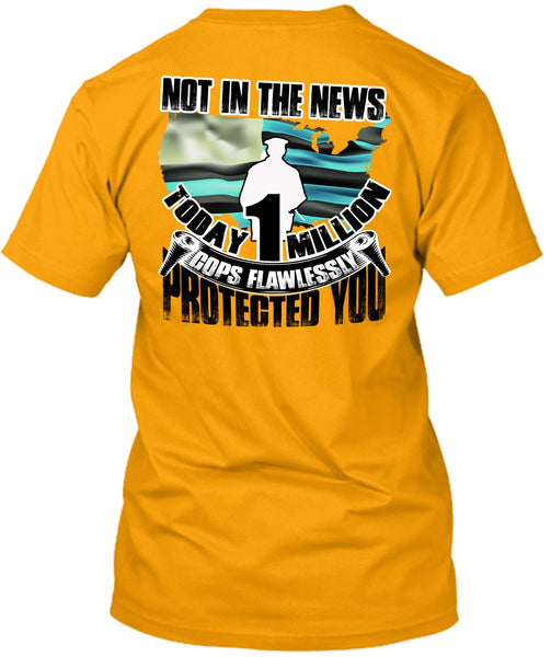 Cops Flawlessly Protected You T Shirt, I Love Police T Shirt