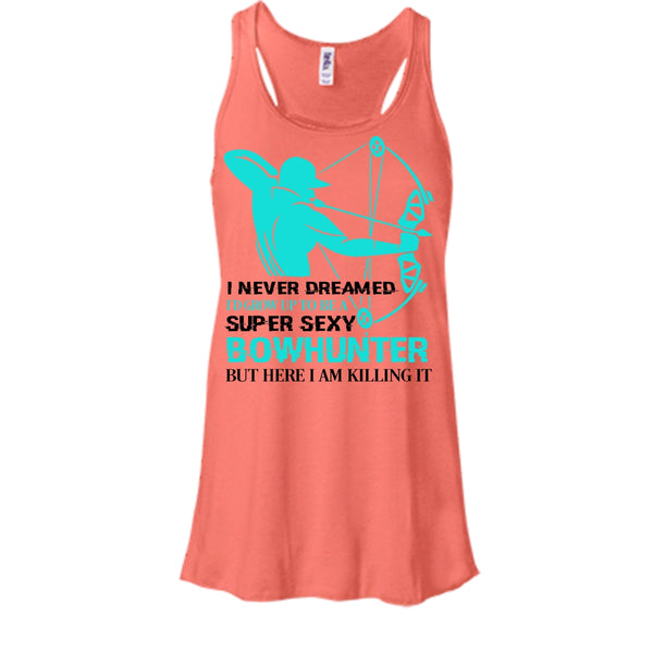 I'd Grow Up To Be A Sexy Bowhunter Shirt, I Am Killing It Shirt