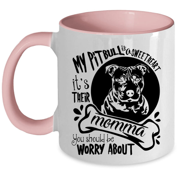 It's Their Momma Coffee Mug, My Pitbull Is A Sweet Heart Accent Mug