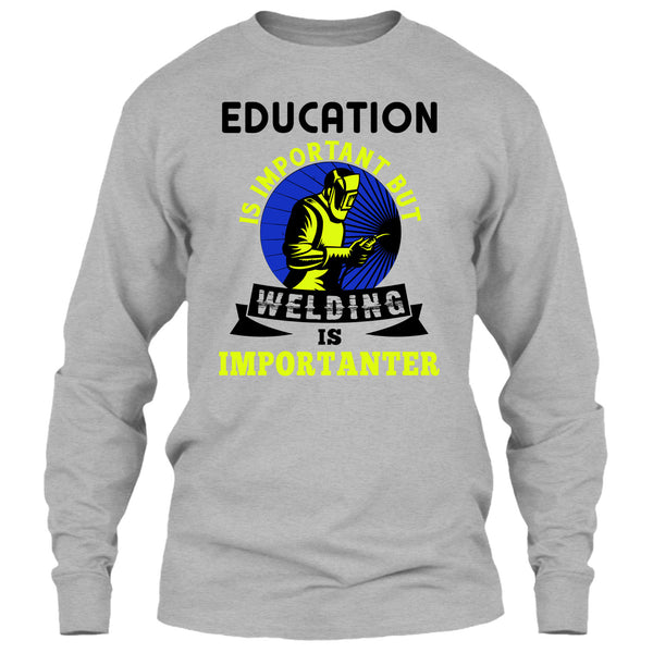Education Is Important T Shirt, Coolest Welder T Shirt