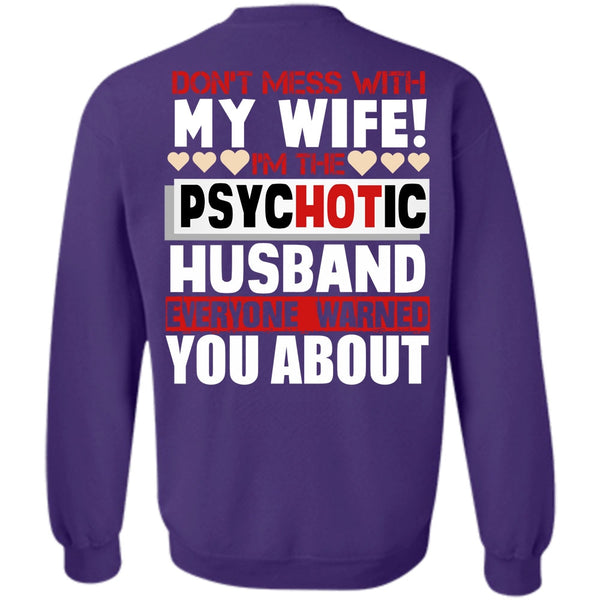 I'm The Psychotic Husband T Shirt, I Love Husband Sweatshirt