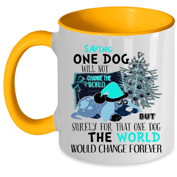 Cute Coffee Mug, Saving One Dog Will Not Change The World Accent Mug