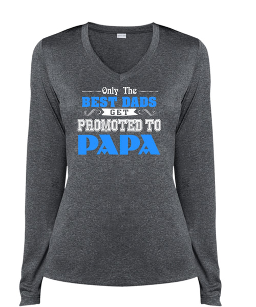 Only The Best Dads Get Promoted To Papa T Shirt, Being A Papa T Shirt, Father's Day T Shirt (Ladies LS Heather V-Neck)
