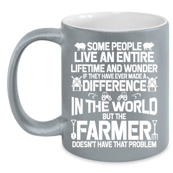 The Farmer Doesn't Have That Problem Coffee Mug, Cute Farmer Coffee Cup
