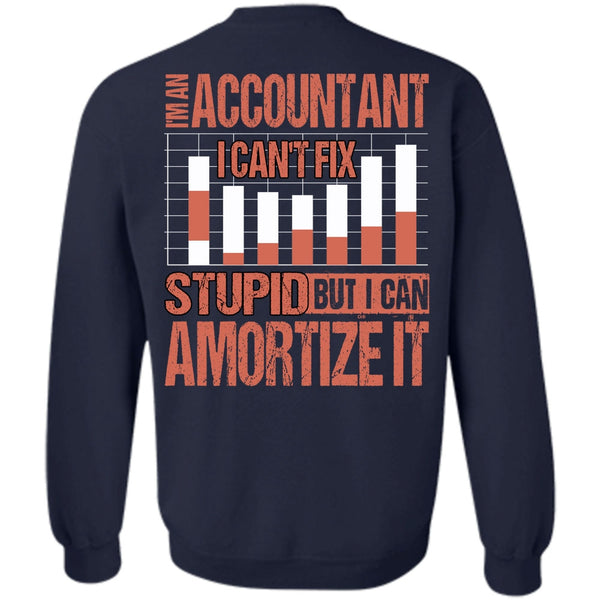 I Can't Fix Stupid T Shirt, I Love Accountant Sweatshirt