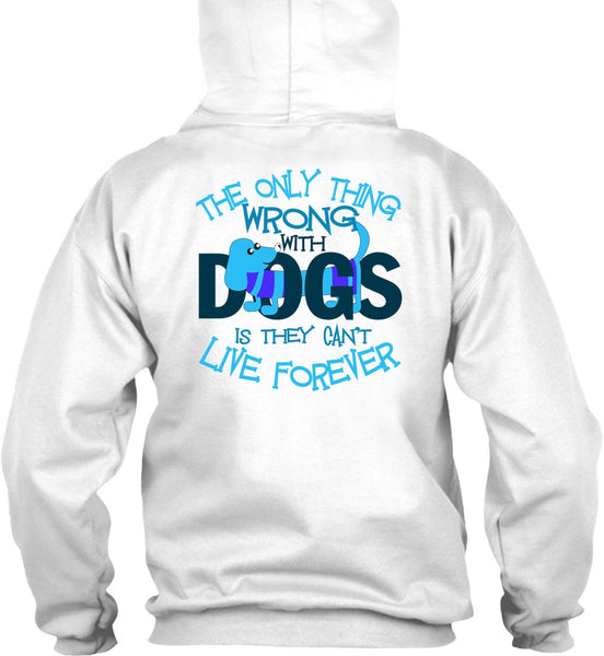 The Only Thing Wrong With Dogs T Shirt, I Love My Dog T Shirt