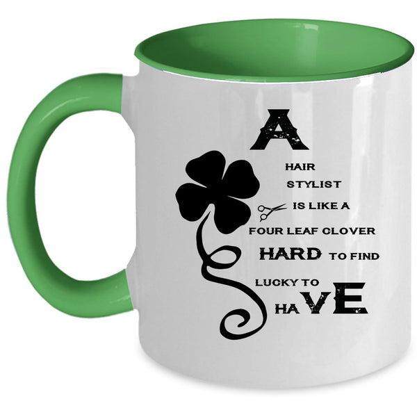 Awesome Hairstylist Coffee Mug, A Hair Stylist Is Like A Four Leaf Clover Accent Mug