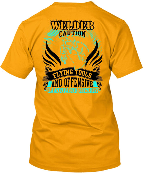 Welder Caution Flying Tools T Shirt, I Love Welding T Shirt