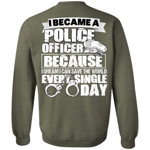 Single Day T Shirt, I Love Police Sweatshirt