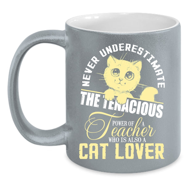 The Power Of A Teacher Coffee Mug, Who Is Also A Cat Lover Coffee Cup
