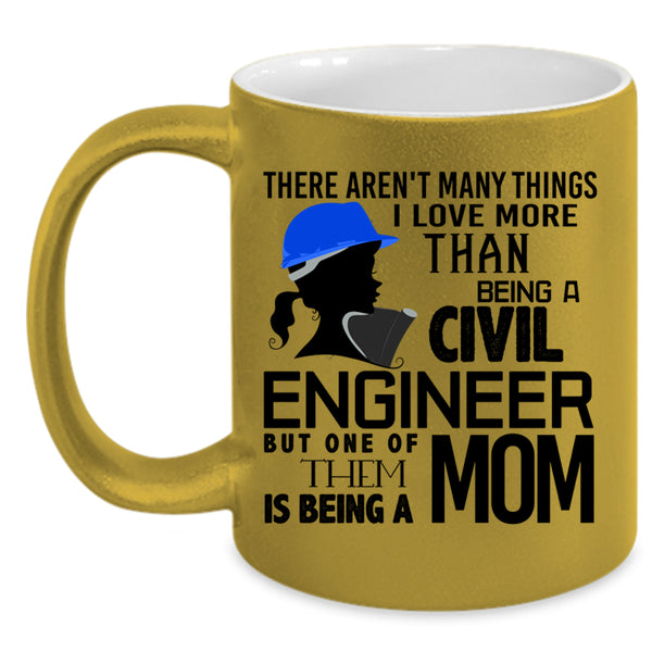 Being A Mom Coffee Mug, I Love Being A Civil Engineer Accent Mug