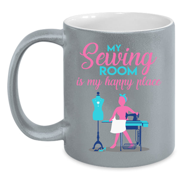 My Sewing Room Is My Happy Place Coffee Mug, Cute Girls Coffee Cup