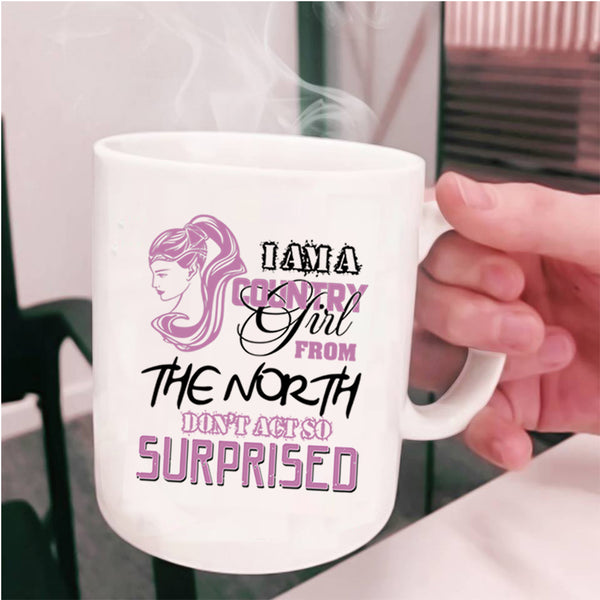 Cute Girls Coffee Mug, I Am A Country Girl From The North Cup
