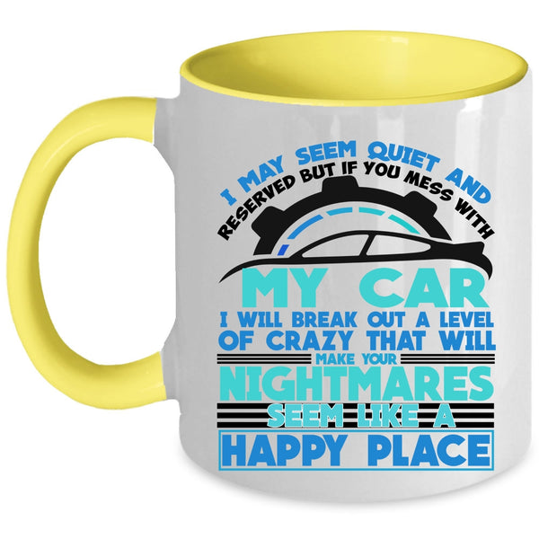 I Love My Car Coffee Mug, Don't Mess With My Car Accent Mug