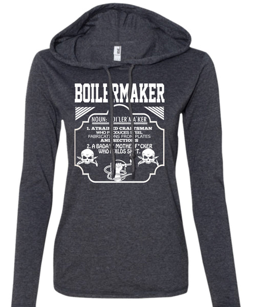 Boilermaker A Trained Craftsman Who Produces Steel Fabrications T Shirt, Calls Me A Boilermaker T Shirt (Anvil Ladies Ringspun Hooded)