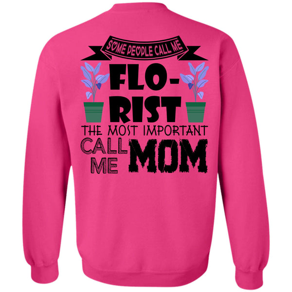 Being A Florist T Shirt, Some People Call Me Florist Sweatshirt