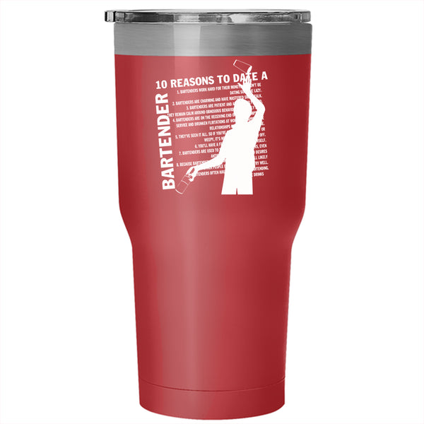 10 Reasons To Date A Bartender Tumbler 30 oz Stainless Steel, Cute Bartender Travel Mug