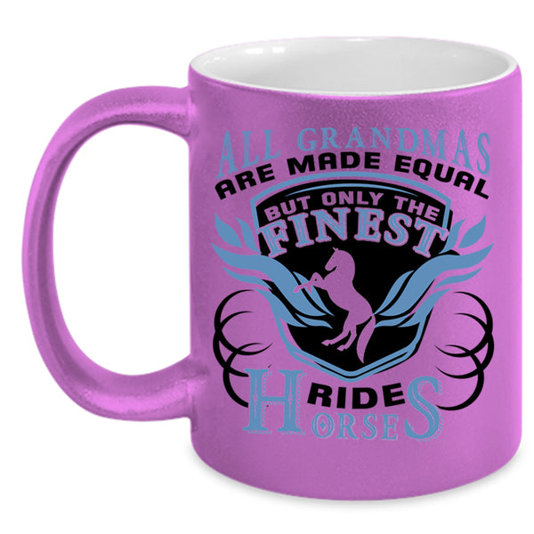 Cool Grandma Coffee Mug, Only The Finest Grandmas Ride Horses Accent Mug