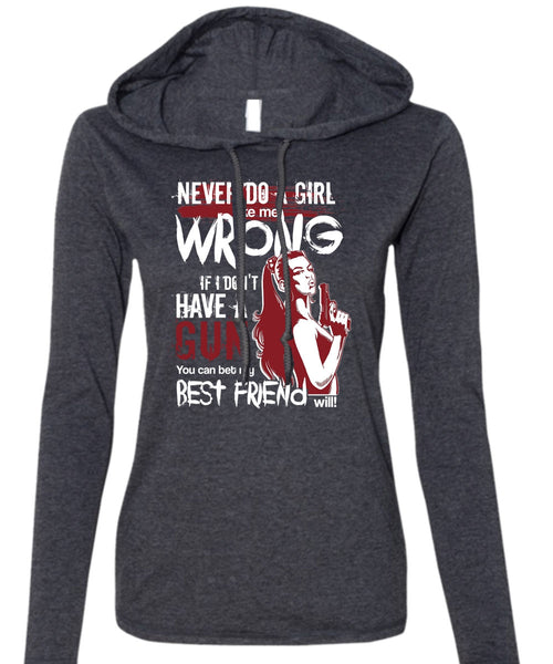 I Don't Have A Gun T Shirt, Best Friend T Shirt (Anvil Ladies Ringspun Hooded)