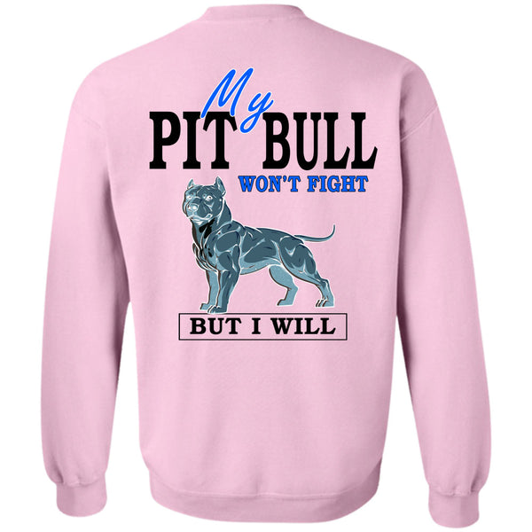 I Love Dogs T Shirt, My Pit Bull Won't Fight Sweatshirt