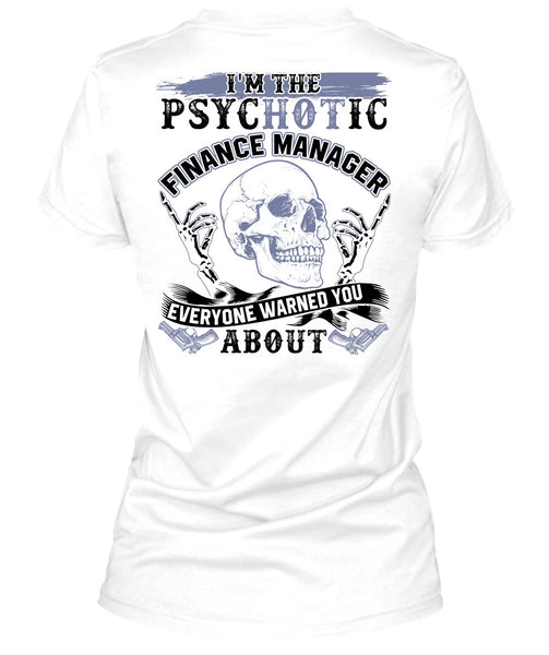 I'm The Psychotic Finance Manager T Shirt, I Love Manager T Shirt