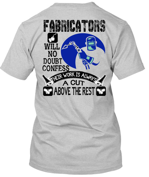 Fabricators Will No Doubt Confess T Shirt, Being A Welder T Shirt