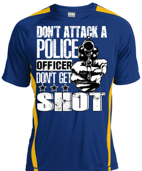 Don't Attack A Police Officer T Shirt, Don't Get Shot T Shirt, Cool Shirt