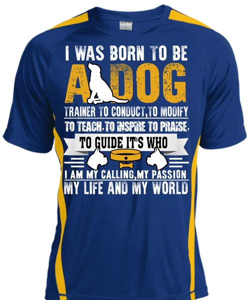 I Was Born To Be A Dog T Shirt, My Life And My World T Shirt, Cool Shirt