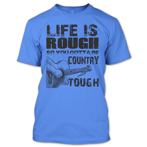 Life Is Rough T Shirt, Coolest Guitar Player T Shirt