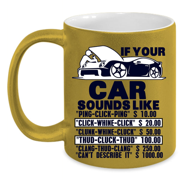 Funny Car Mechanics Coffee Mug, If Your Car Sounds Like Accent Mug
