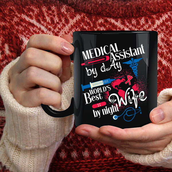 Medical Assistant By Day Coffee Mug, World's Best Wife By Night Coffee Cup