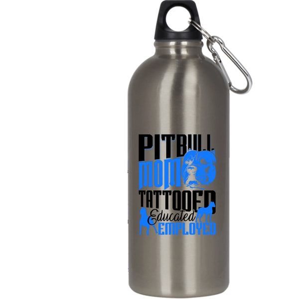 Pitbull Mom Tattooed Educated Employed 20 oz Stainless Steel Bottle,Gift For Mommy Outdoor Sports Water Bottle