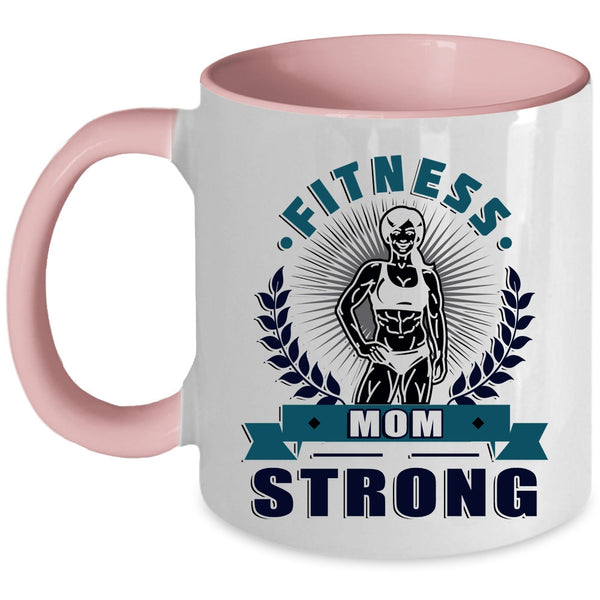 Cool Gift For Fitness Mom Coffee Mug, Fitness Mom Strong Accent Mug
