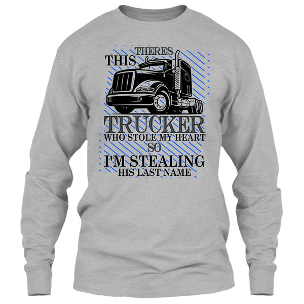 Theres This Trucker T Shirt, I Love my Trucker T Shirt