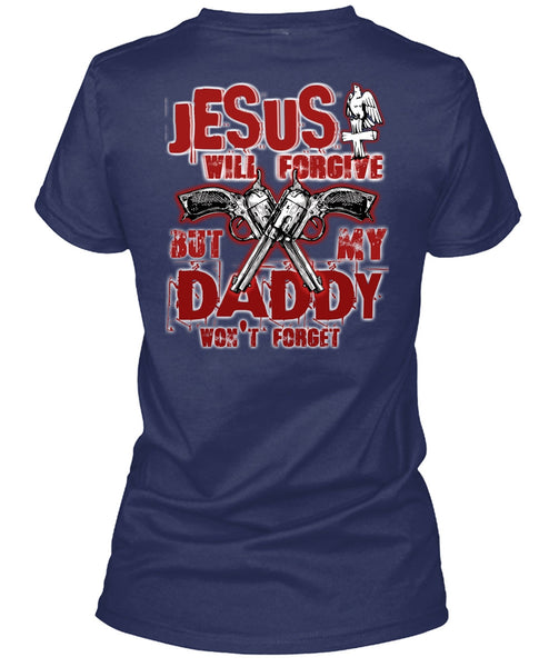 Jesus Will Forgive T Shirt, My Dad Won't Forget T Shirt