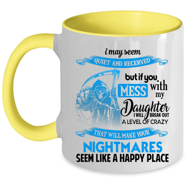 Gift For My Dad Coffee Mug, Don't Mess With My Daughter Accent Mug