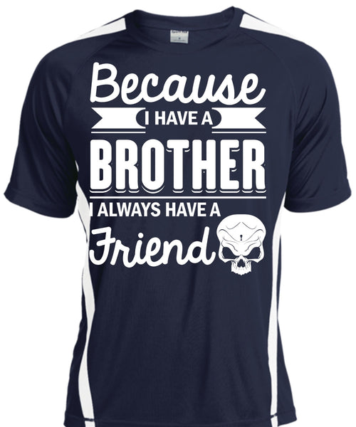 I Have A Brother T Shirt, It's I Always Have A Friend T Shirt, Cool Shirt