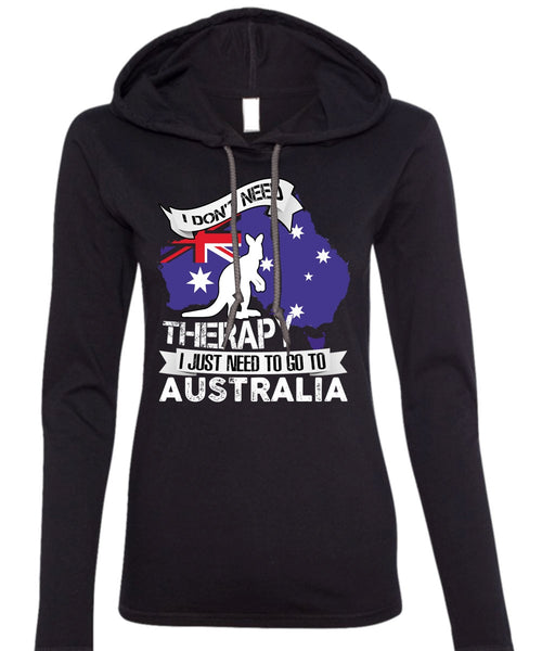 I Just Need To Go To Australia T Shirt, Therapy T Shirt (Anvil Ladies Ringspun Hooded)