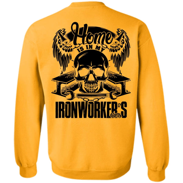I Love Ironworker T Shirt, Home Is In My Ironworker's Arms Sweatshirt